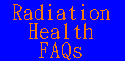 Radiation Health FAQs