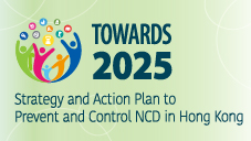 Towards 2025: Strategy and Action Plan to Prevent and Control NCD in Hong Kong