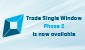 Trade Single Window Phase 2 is now available	